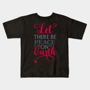 Let there be peace on Kids T-Shirt